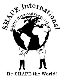 SHAPE INTERNATIONAL SHARING HOPE AND PEACE ON EARTH RE-SHAPE THE WORLD! logo