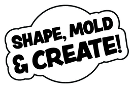 SHAPE, MOLD & CREATE! logo