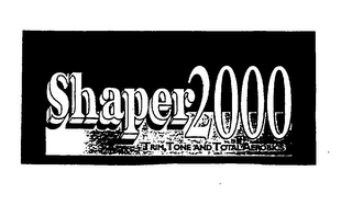 SHAPER 2000 TRIM, TONE AND TOTAL AEROBICS logo