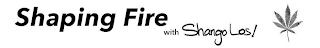 SHAPING FIRE WITH SHANGO LOS! logo