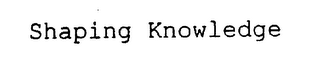 SHAPING KNOWLEDGE logo