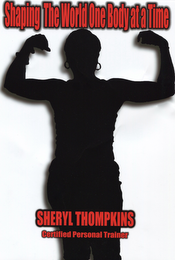 SHAPING THE WORLD ONE BODY AT A TIME SHERYL THOMPKINS CERTIFIED PERSONAL TRAINER logo