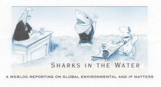 SHARKS IN THE WATER A WEBLOG REPORTING ON GLOBAL ENVIRONMENTAL AND IP MATTERS logo