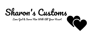 SHARON'S CUSTOMS LOVE GOD & SERVE HIM WITH ALL YOUR HEART logo