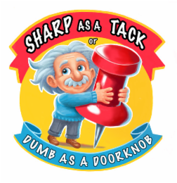 SHARP AS A TACK OR DUMB AS A DOORKNOB logo