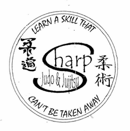 SHARP JUDO & JUJITSU LEARN A SKILL THAT CAN'T BE TAKEN AWAY logo
