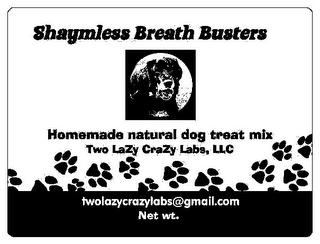 SHAYMLESS BREATH BUSTERS HOMEMADE NATURAL DOG TREAT MIX TWO LAZY CRAZY LABS, LLC TWOLAZYCRAZYLABS@GMAIL.COM logo