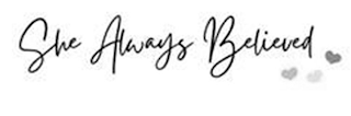 SHE ALWAYS BELIEVED logo