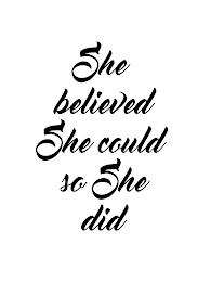 SHE BELIEVED SHE COULD SO SHE DID logo