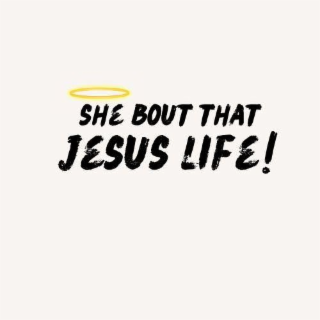 SHE BOUT THAT JESUS LIFE! logo