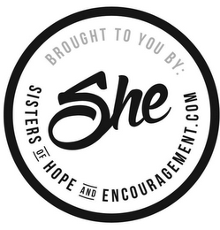 SHE BROUGHT TO YOU BY: SISTERS OF HOPE AND ENCOURAGEMENT.COM logo