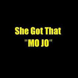 SHE GOT THAT "MO JO" logo