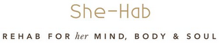 SHE-HAB REHAB FOR HER MIND, BODY, SOUL logo