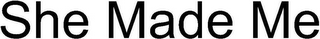 SHE MADE ME logo