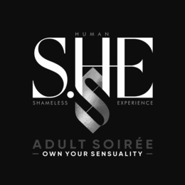 S.HE S SHAMELESS HUMAN EXPERIENCE ADULT SOIRÉE - OWN YOUR SENSUALITY- logo