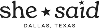 SHE SAID DALLAS, TEXAS logo