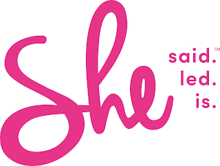 SHE SAID. SHE LED. SHE IS. logo