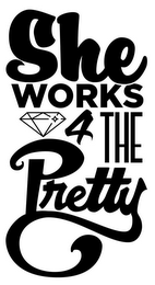 SHE WORKS 4 THE PRETTY logo