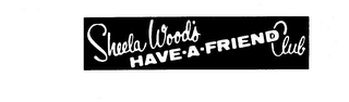 SHEELA WOOD'S HAVE-A-FRIEND CLUB logo