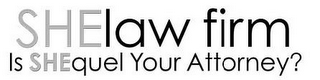 SHELAW FIRM IS SHEQUEL YOUR ATTORNEY? logo