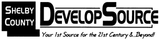 SHELBY COUNTY DEVELOPSOURCE YOUR 1ST SOURCE FOR THE 21ST CENTURY...& BEYOND! logo