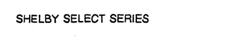 SHELBY SELECT SERIES logo