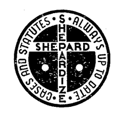 SHEPARD-ALWAYS UP TO DATE-CASES AND STATUES-SHEPARDIZE logo