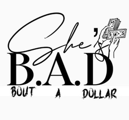 SHE'S BAD BOUT A DOLLAR logo