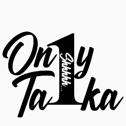 SHHHHH ...ON1Y1TA1KA logo