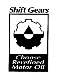 SHIFT GEARS CHOOSE REREFINED MOTOR OIL logo