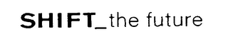 SHIFT_THE FUTURE logo