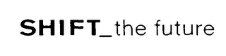 SHIFT_THE FUTURE logo
