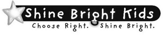 SHINE BRIGHT KIDS CHOOSE RIGHT. SHINE BRIGHT. logo