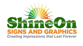 SHINE ON SIGNS AND GRAPHICS CREATING IMPRESSIONS THAT LAST FOREVER logo