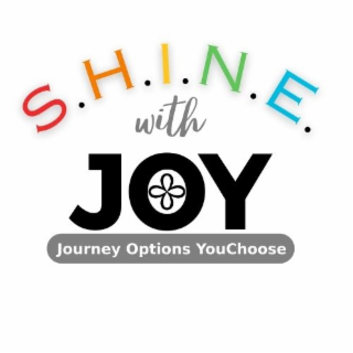 S.H.I.N.E WITH JOY JOURNEY OPTIONS YOUCHOOSE logo