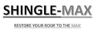 SHINGLE-MAX RESTORE YOUR ROOF TO THE MAX logo
