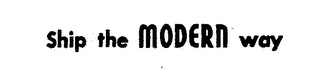 SHIP THE MODERN WAY logo