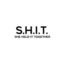 S.H.I.T. SHE HELD IT TOGETHER logo