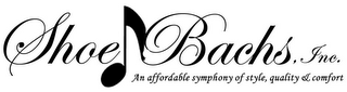 SHOE BACHS, INC. AN AFFORDABLE SYMPHONYOF STYLE, QUALITY & COMFORT logo