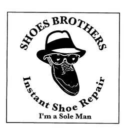 SHOES BROTHERS INSTANT SHOE REPAIR I'M A SOLE MAN logo
