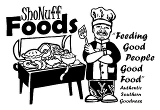 SHONUFF FOODS "FEEDING GOOD PEOPLE GOOD FOOD" AUTHENTIC SOUTHERN GOODNESS logo