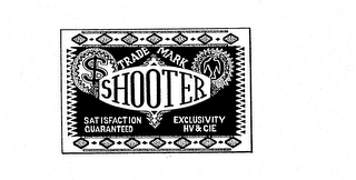 SHOOTER TRADEMARK SATISFACTION GUARANTEED EXCLUSIVITY HV & CIE logo