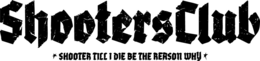 SHOOTERSCLUB SHOOTER TILL I DIE BE THE REASON WHY logo