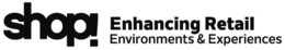 SHOP! ENHANCING RETAIL ENVIRONMENTS & EXPERIENCES logo