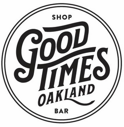 SHOP GOOD TIMES OAKLAND BAR logo