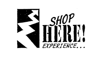 SHOP HERE! EXPERIENCE... logo