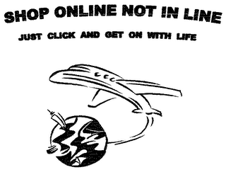 SHOP ONLINE NOT IN LINE JUST CLICK AND GET ON WITH LIFE. logo