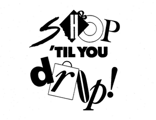 SHOP 'TIL YOU DROP! logo