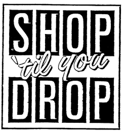 SHOP 'TIL YOU DROP logo