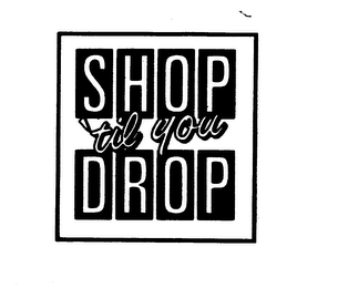 SHOP 'TIL YOU DROP logo